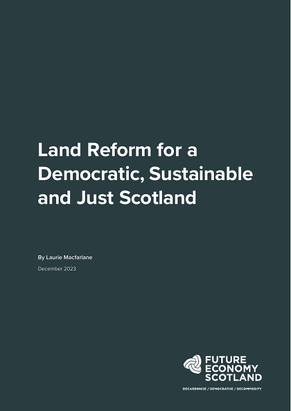 Land Reform for a Democratic, Sustainable and Just Scotland (13).pdf